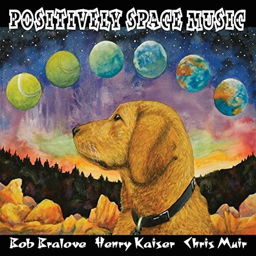 Bralove,bob / Kaiser,henry / Muir,chris - Positively Space Music - Music CD