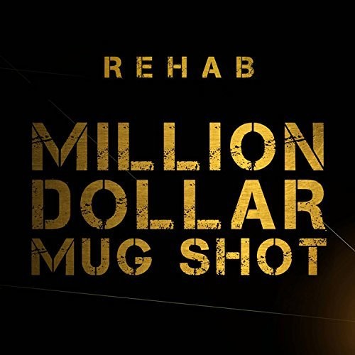 Rehab - Million Dollar Mug Shot - Music CD