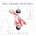 Kruth,john - Cherry Electric - Music CD