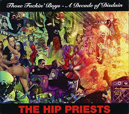 Hip Priests - Those Fuckin' Boys - A Decade Of Disdain - Music CD