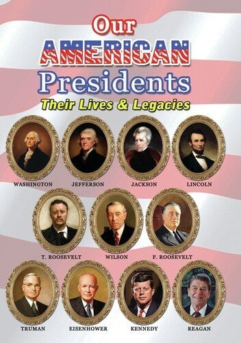 Our American Presidents: Their Lives & Legacies - Our American Presidents: Their Lives & Legacies - DVD