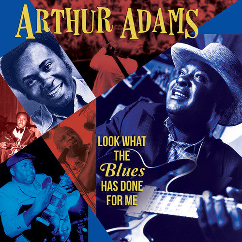 Adams,arthur - Look What The Blues Has Done For Me - Music CD