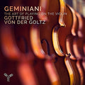 Geminiani / Von Der Goltz,gottfried - Art Of Playing On The Violin - Music CD