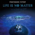 Professor Tip Top - Life Is No Matter - Music CD