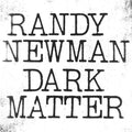 Newman,randy - Dark Matter - Vinyl Record