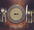 To Kill A King - Cannibals With Cutlery - Music CD
