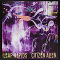Leaf Rapids - Citizen Alien - Vinyl Record