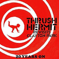 Thrush Hermit - Revisits Clayton Park 20 Years On - Vinyl Record