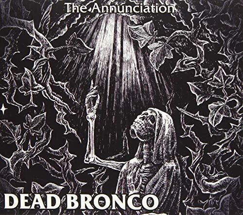 Dead Bronco - Annuncation - Music CD