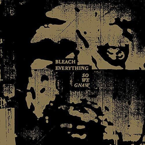 Bleach Everything - So We Gnaw - Music CD