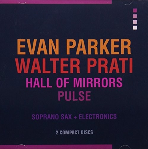 Parker,evan / Prati,walter - Hall Of Mirrors / Pulse - Music CD