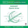 Mozart: Opera Arias - 1000 Years Of Classical - Mozart: Opera Arias - 1000 Years Of Classical - Music CD