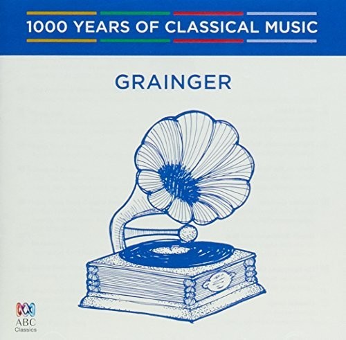 Grainger,percy - Grainger: 1000 Years Of Classical Music 83 - Music CD