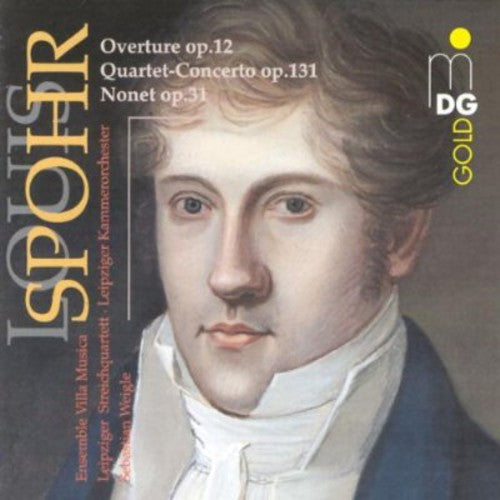 Spohr / Weigle / Leipzig Co / Ens Villa Musica - Overture Op 12 / Quartet-concerto Op 131 / Nonet - Music CD