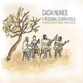 Nunes,cacai - Cacai Nunes & Regional Chora Viola - Cdr - Music CD