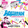 Aquafan Compilation 2k17 / Various - Aquafan Compilation 2k17 / Various - Music CD