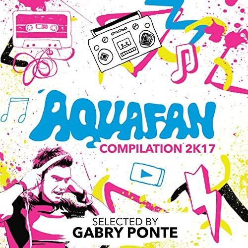 Aquafan Compilation 2k17 / Various - Aquafan Compilation 2k17 / Various - Music CD