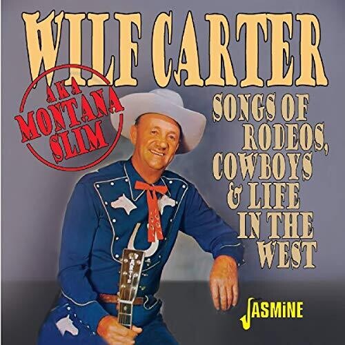 Carter,wilf - Songs Of Rodeos Cowboys & Life In The West - Music CD