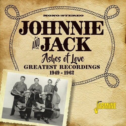 Johnnie & Jack - Ashes Of Love: Greatest Recordings 1949-1962 - Music CD