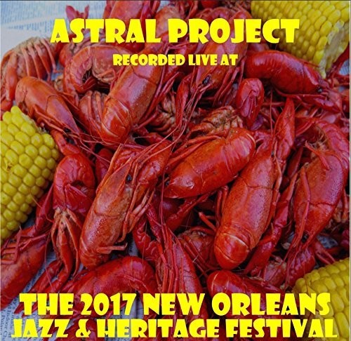 Astral Project - Live At Jazzfest 2017 - Music CD