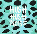 Hush Hush Noise - Hush Hush Noise - Music CD