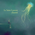 Le Saint-laurent Chante / Various - Le Saint-laurent Chante / Various - Music CD