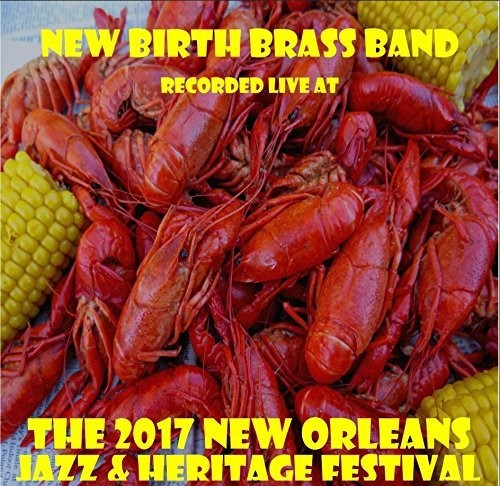 New Birth Brass Band - Live At Jazzfest 2017 - Music CD