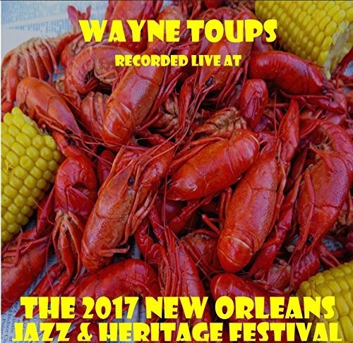 Toups,wayne - Live At Jazzfest 2017 - Music CD