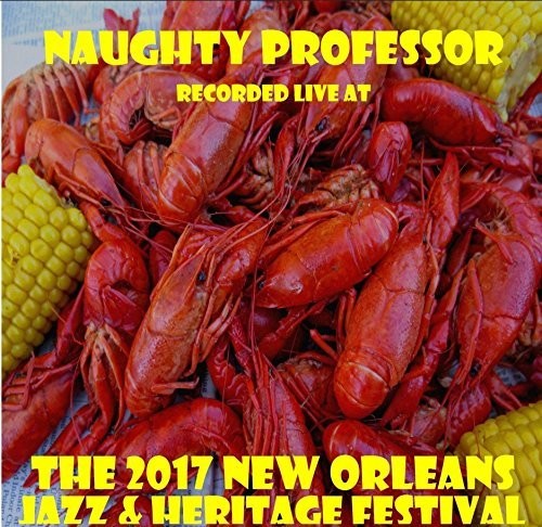Naughty Professor - Live At Jazzfest 2017 - Music CD