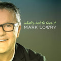 Lowry,mark - What's Not To Love - Music CD