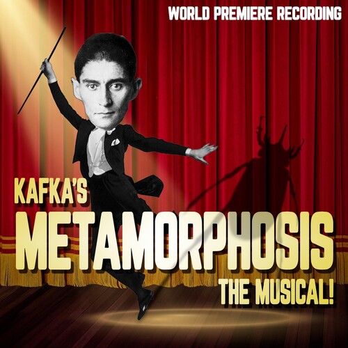 Kafka's Metamorphosis: The Musical! (world Premier - Kafka's Metamorphosis: The Musical (world Premier - Music CD