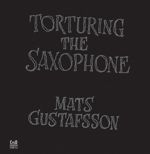 Gustafsson,mats - Torturing The Saxophone - Music CD