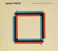 Bench Press - Not The Past Can't Be The Future - Music CD
