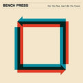 Bench Press - Not The Past Can't Be The Future - Vinyl Record
