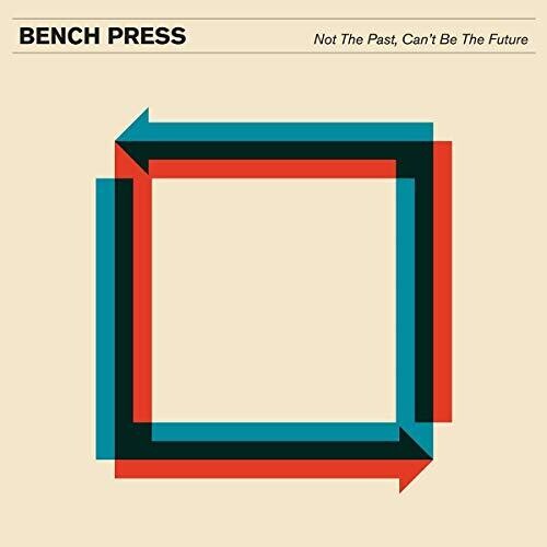 Bench Press - Not The Past Can't Be The Future - Vinyl Record