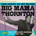 Thornton,big Mama - Story Of My Blues: Complete Singles As & Bs 51-61 - Music CD