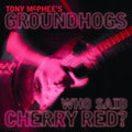 Mcphee,tony / Groundhogs - Who Said Cherry Red - Music CD