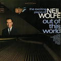 Wolfe,neil - Out Of This World: Exciting Piano Of Neil Wolfe - Music CD