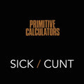 Primitive Calculators - Sick C**t - Vinyl Record