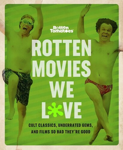 Editors Of Rotten Tomatoes - Rotten Movies We Love - Books