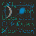 Dylan Moon - Only The Blues - Vinyl Record