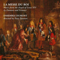 Dumont / Fremart / Ensemble Dumont - Messe Du Roi - Music CD
