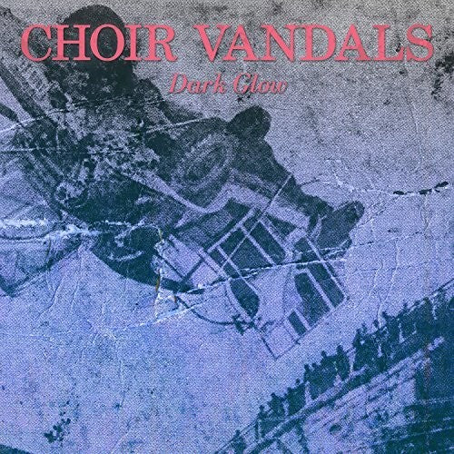 Choir Vandals - Dark Glow - Vinyl Record