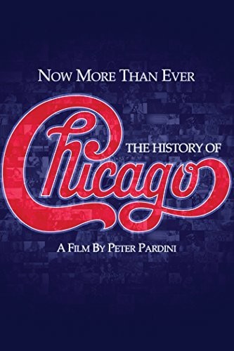 Chicago - Now More Than Ever: History Of Chicago - Chicago - Now More Than Ever: History Of Chicago - DVD