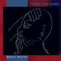 Third Ear Band - Brain Waves - Music CD