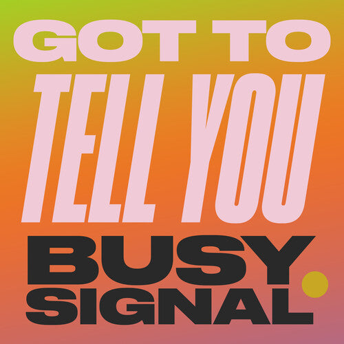 Busy Signal - Got To Tell You - Vinyl Record