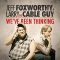 Foxworthy,jeff & Larry The Cable Guy - We've Been Thinking - Music CD