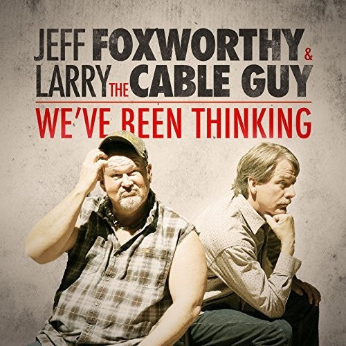 Foxworthy,jeff & Larry The Cable Guy - We've Been Thinking - Music CD
