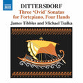 Dittersdorf / Tsalka / Tibbles - Three Ovid Fortepiano Sonatas For Four Hands - Music CD