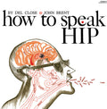 Close,del / Brent,john - How To Speak Hip - Vinyl Record